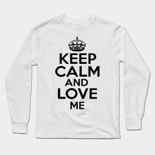 Keep Calm Love me Long Sleeve T-Shirt